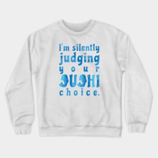 I'm Silently Judging Your Sushi Choice Crewneck Sweatshirt